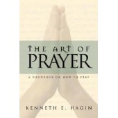 The Art of Prayer by Kenneth E. Hagin 